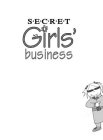 S·E·C·R·E·T GIRLS' BUSINESS