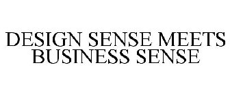 DESIGN SENSE MEETS BUSINESS SENSE