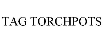 TAG TORCHPOTS