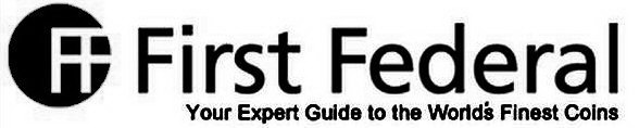 FF FIRST FEDERAL YOUR EXPERT GUIDE TO THE WORLD'S FINEST COINS
