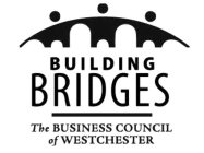 BUILDING BRIDGES THE BUSINESS COUNCIL OF WESTCHESTER