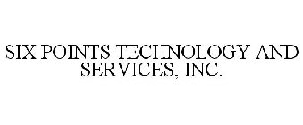 SIX POINTS TECHNOLOGY AND SERVICES, INC.