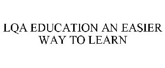 LQA EDUCATION AN EASIER WAY TO LEARN