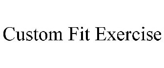 CUSTOM FIT EXERCISE