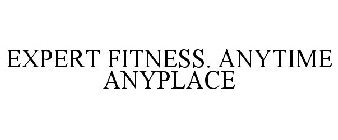 EXPERT FITNESS. ANYTIME ANYPLACE