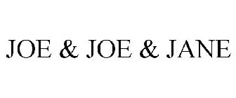 JOE & JOE & JANE