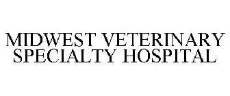 MIDWEST VETERINARY SPECIALTY HOSPITAL