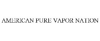 AMERICAN PURE VAPOR NATION