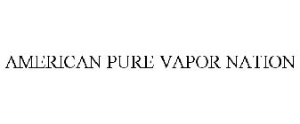 AMERICAN PURE VAPOR NATION