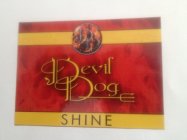 DD DEVIL DOG SHINE