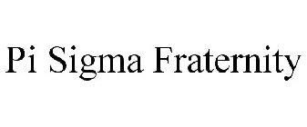 PI SIGMA FRATERNITY