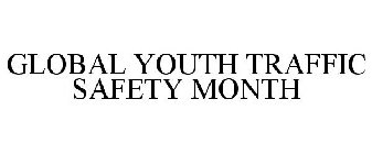 GLOBAL YOUTH TRAFFIC SAFETY MONTH