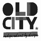 OLD CITY INDEPENDENT BY DESIGN