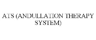 ATS (ANDULLATION THERAPY SYSTEM)