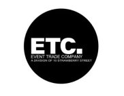 ETC. EVENT TRADE COMPANY A DIVISION OF 10 STRAWBERRY STREET