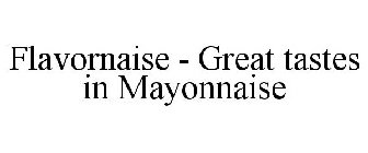 FLAVORNAISE - GREAT TASTES IN MAYONNAISE