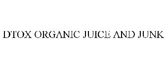 DTOX ORGANIC JUICE AND JUNK