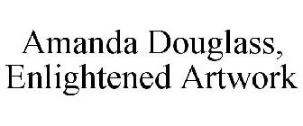 AMANDA DOUGLASS, ENLIGHTENED ARTWORK