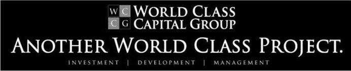 WCCG WORLD CLASS CAPITAL GROUP ANOTHER WORLD CLASS PROJECT INVESTMENT DEVELOPMENT MANAGEMENT