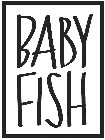 BABY FISH