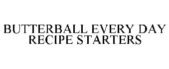 BUTTERBALL EVERY DAY RECIPE STARTERS