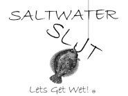 SALTWATER SLUT LETS GET WET!