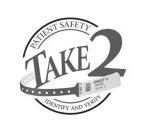 PATIENT SAFETY TAKE 2 B 7488 A 9990287-16 SMITH, JOHN 10 16 1974 M IDENTIFY AND VERIFY