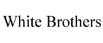 WHITE BROTHERS