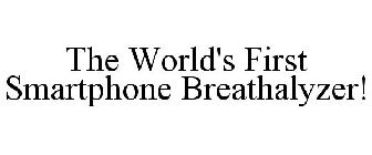 THE WORLD'S FIRST SMARTPHONE BREATHALYZER!