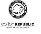 COTTON REPUBLIC · COTTON REPUBLIC · COTTON REPUBLIC WHERE NATURAL LIFE BEGINS