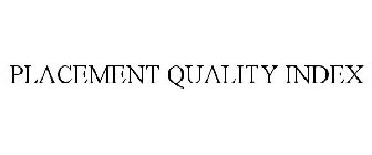 PLACEMENT QUALITY INDEX