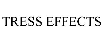 TRESS EFFECTS