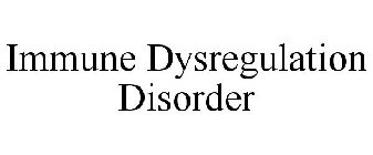 IMMUNE DYSREGULATION DISORDER