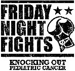 FRIDAY NIGHT FIGHTS KNOCKING OUT PEDIATRIC CANCER