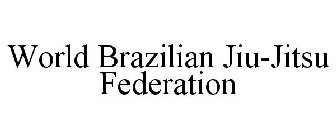 WORLD BRAZILIAN JIU-JITSU FEDERATION