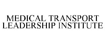 MEDICAL TRANSPORT LEADERSHIP INSTITUTE
