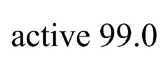 ACTIVE 99.0