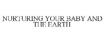 NURTURING YOUR BABY AND THE EARTH