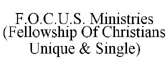 F.O.C.U.S. MINISTRIES (FELLOWSHIP OF CHRISTIANS UNIQUE & SINGLE)