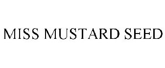 MISS MUSTARD SEED'S