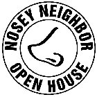 NOSEY NEIGHBOR OPEN HOUSE