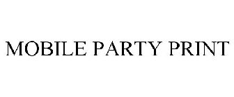 MOBILE PARTY PRINT