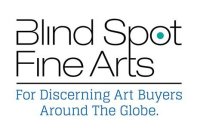 BLIND SPOT FINE ARTS FOR DISCERNING ART BUYERS AROUND THE GLOBE.