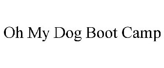 OH MY DOG BOOT CAMP