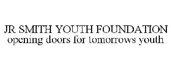 JR SMITH YOUTH FOUNDATION OPENING DOORSFOR TOMORROWS YOUTH