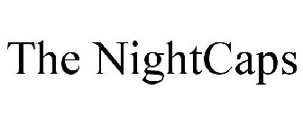 THE NIGHTCAPS