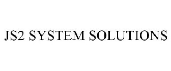 JS2 SYSTEM SOLUTIONS