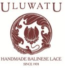 ULUWATU HANDMADE BALINESE LACE SINCE 1978
