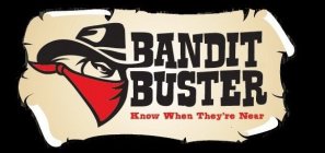 BANDIT BUSTER KNOW WHEN THEY'RE NEAR