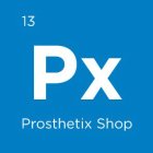 13 PX PROSTHETIX SHOP
